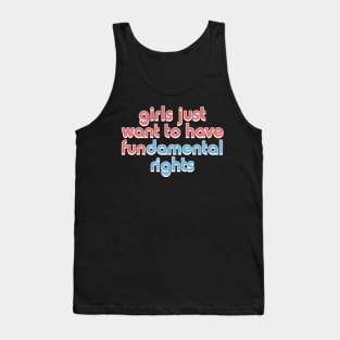 Girls Just Want to Have Fundamental Rights Tank Top